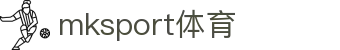 MK(体育科技有限公司)体育·官方网站